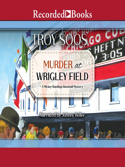 Title details for Murder at Wrigley Field by Troy Soos - Available